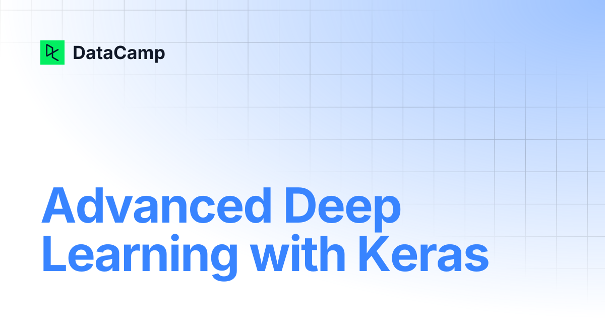Advanced Deep Learning with Keras | DataCamp
