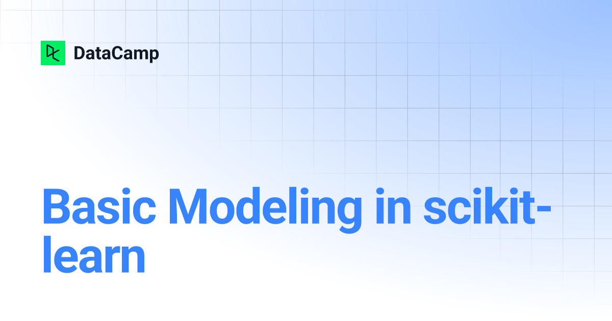Basic Modeling in scikit-learn | DataCamp